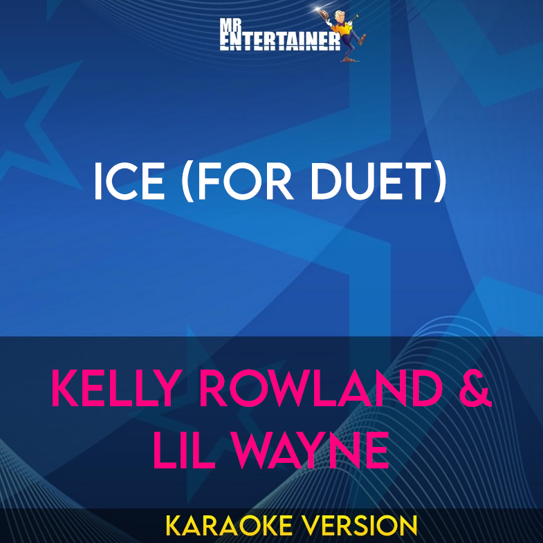 Ice (for Duet) - Kelly Rowland & Lil Wayne (Karaoke Version) from Mr Entertainer Karaoke
