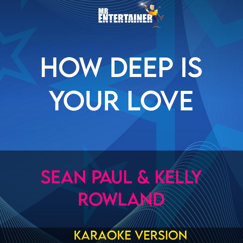 How Deep Is Your Love - Sean Paul & Kelly Rowland (Karaoke Version) from Mr Entertainer Karaoke