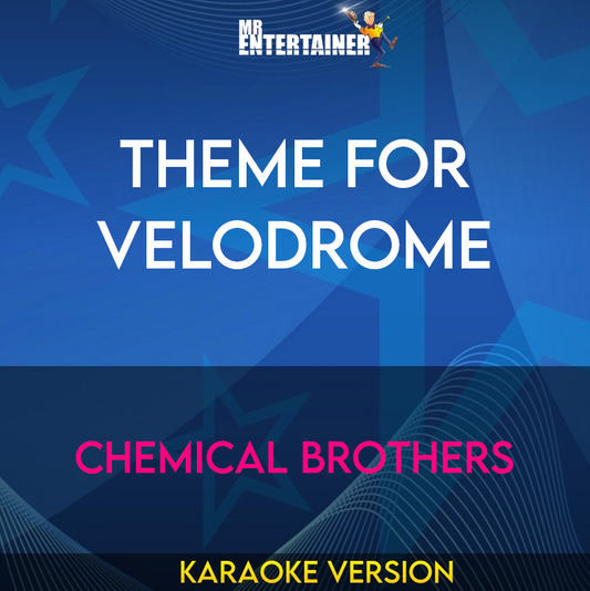 Theme For Velodrome - Chemical Brothers (Karaoke Version) from Mr Entertainer Karaoke