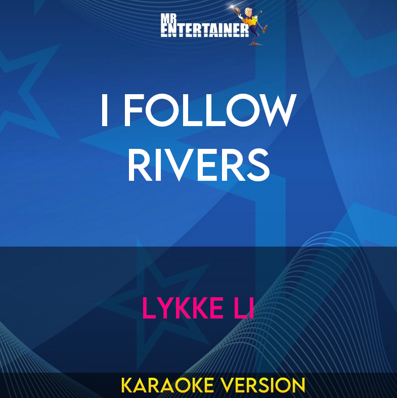 I Follow Rivers - Lykke Li (Karaoke Version) from Mr Entertainer Karaoke