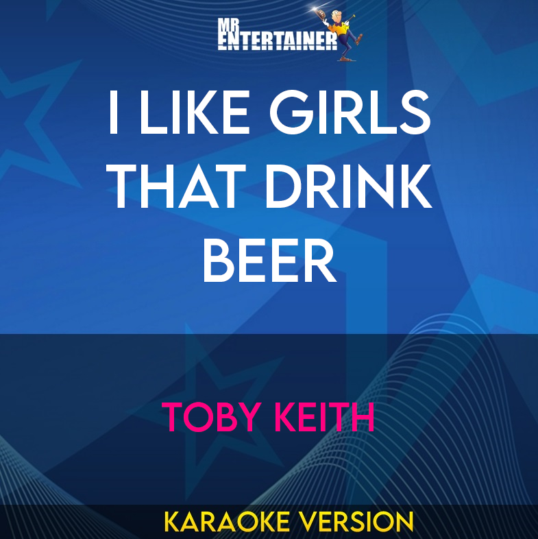 I Like Girls That Drink Beer - Toby Keith (Karaoke Version) from Mr Entertainer Karaoke