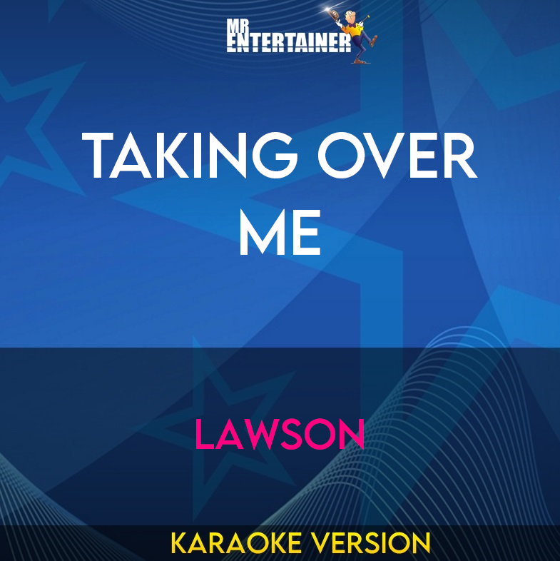 Taking Over Me - Lawson (Karaoke Version) from Mr Entertainer Karaoke