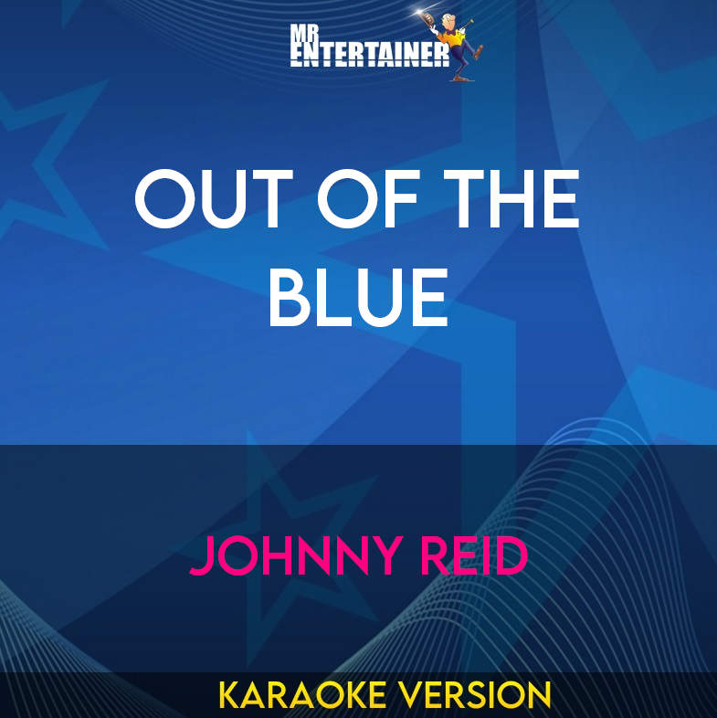 Out Of The Blue - Johnny Reid (Karaoke Version) from Mr Entertainer Karaoke