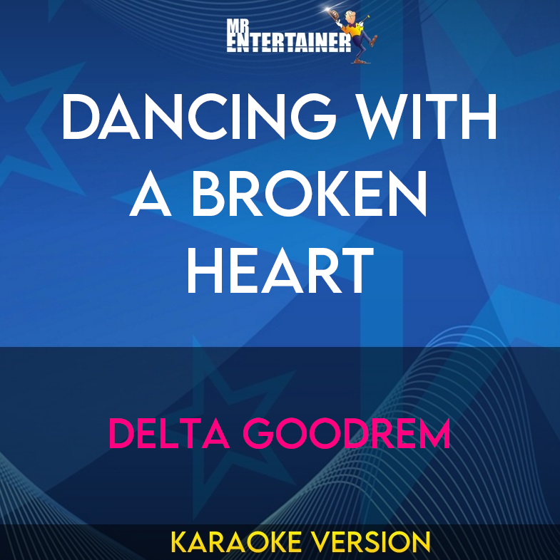 Dancing With A Broken Heart - Delta Goodrem (Karaoke Version) from Mr Entertainer Karaoke