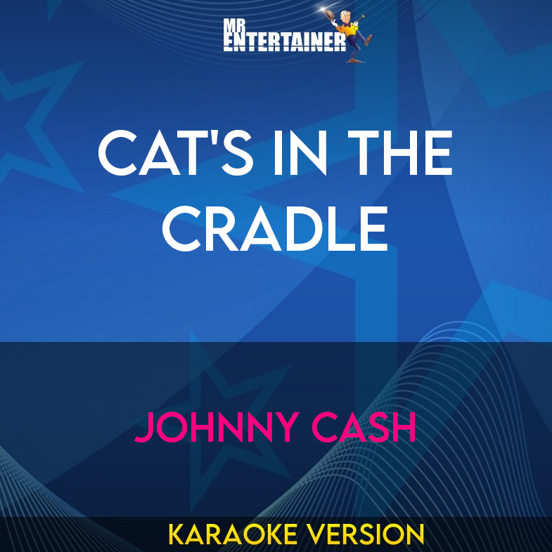 Cat's In The Cradle - Johnny Cash (Karaoke Version) from Mr Entertainer Karaoke