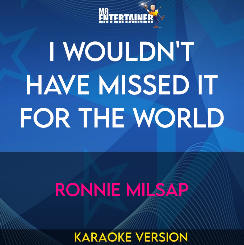 I Wouldn't Have Missed It For The World - Ronnie Milsap (Karaoke Version) from Mr Entertainer Karaoke