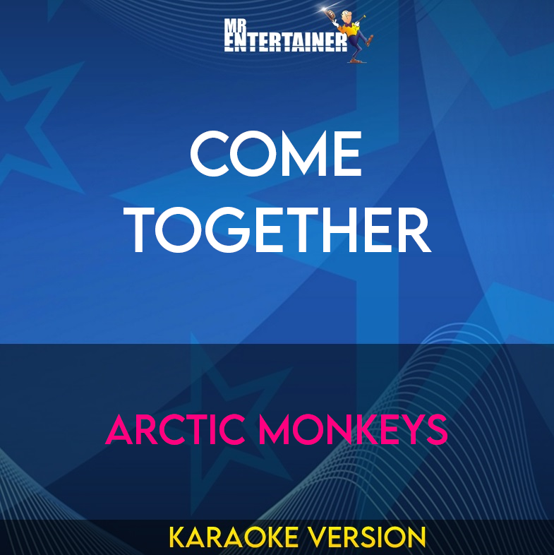 Come Together - Arctic Monkeys (Karaoke Version) from Mr Entertainer Karaoke