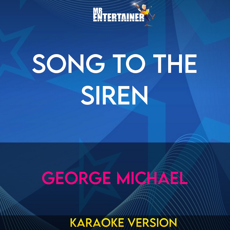 Song To The Siren - George Michael (Karaoke Version) from Mr Entertainer Karaoke