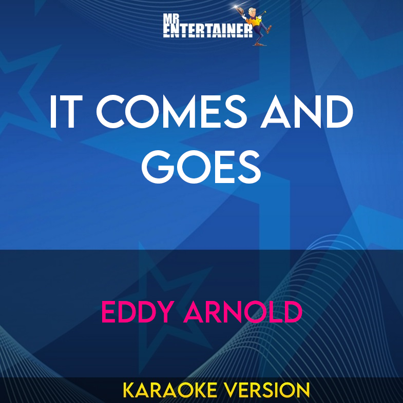 It Comes And Goes - Eddy Arnold (Karaoke Version) from Mr Entertainer Karaoke