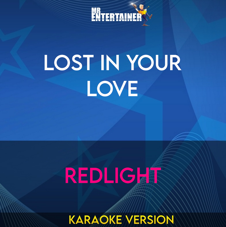 Lost In Your Love - Redlight (Karaoke Version) from Mr Entertainer Karaoke