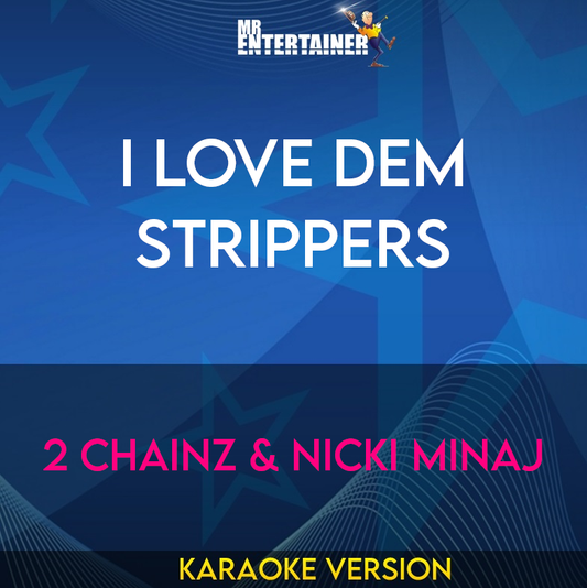 I Love Dem Strippers - 2 Chainz & Nicki Minaj (Karaoke Version) from Mr Entertainer Karaoke