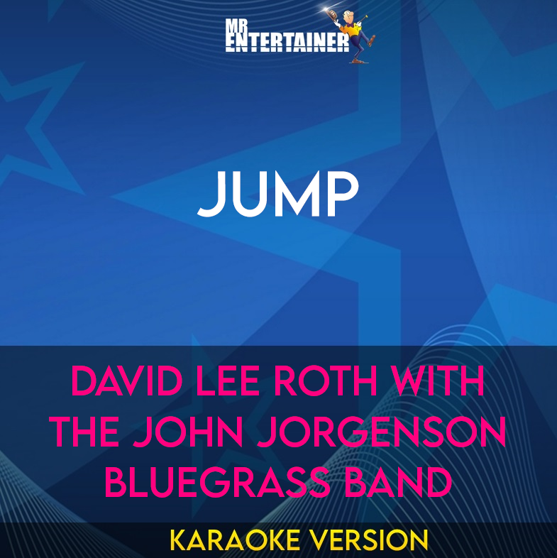 Jump - David Lee Roth With The John Jorgenson Bluegrass Band (Karaoke Version) from Mr Entertainer Karaoke