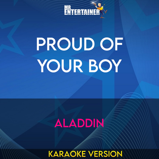 Proud Of Your Boy - Aladdin (Karaoke Version) from Mr Entertainer Karaoke