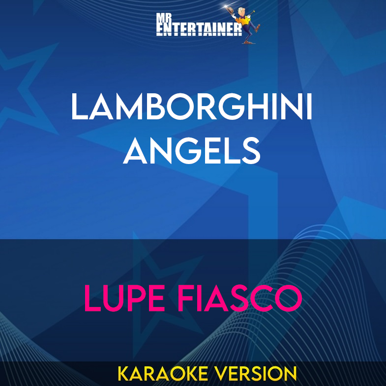 Lamborghini Angels - Lupe Fiasco (Karaoke Version) from Mr Entertainer Karaoke