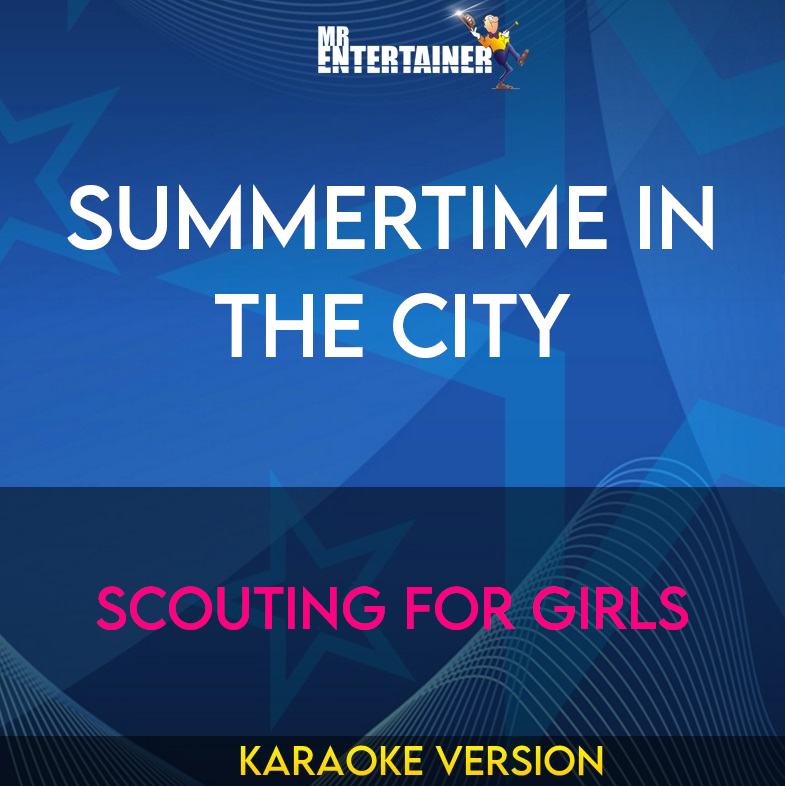 Summertime In The City - Scouting For Girls (Karaoke Version) from Mr Entertainer Karaoke