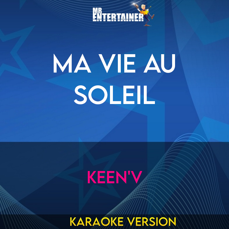 Ma Vie Au Soleil - Keen'v (Karaoke Version) from Mr Entertainer Karaoke