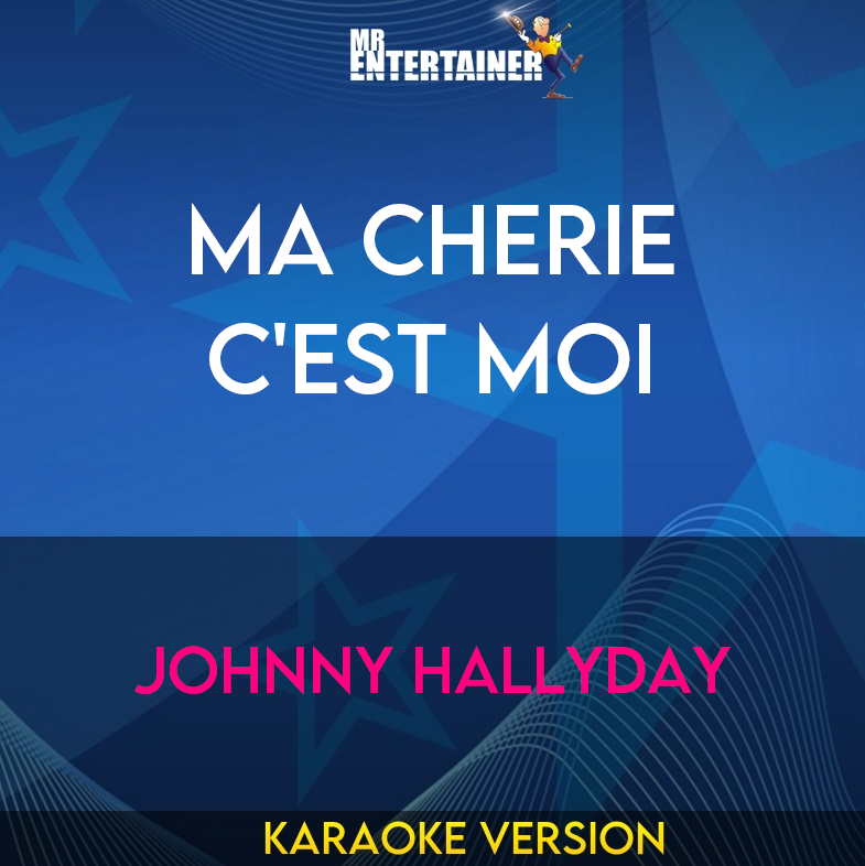 Ma Cherie C'est Moi - Johnny Hallyday (Karaoke Version) from Mr Entertainer Karaoke