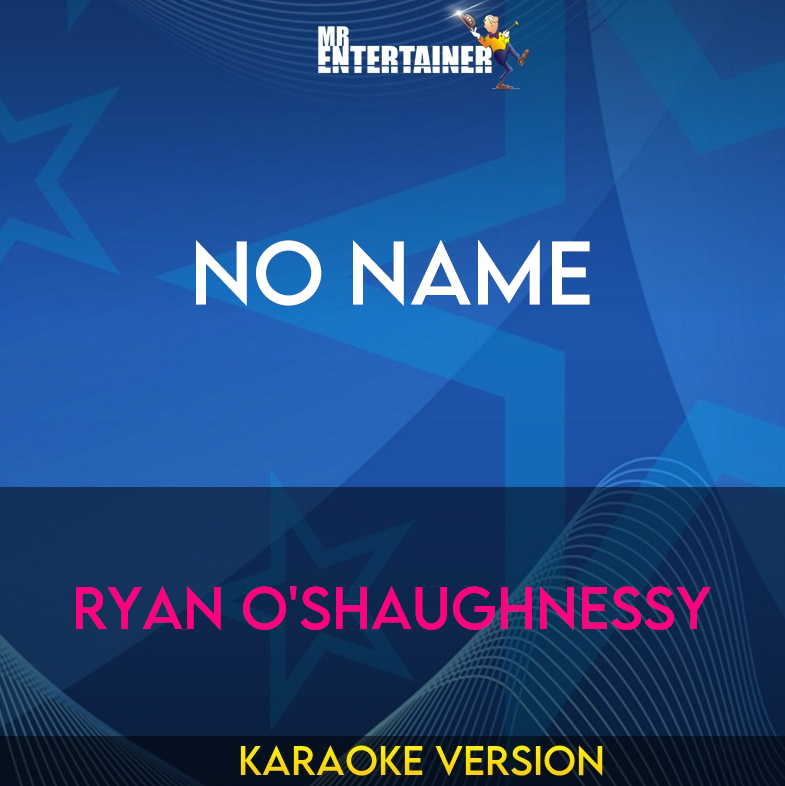 No Name - Ryan O'shaughnessy (Karaoke Version) from Mr Entertainer Karaoke