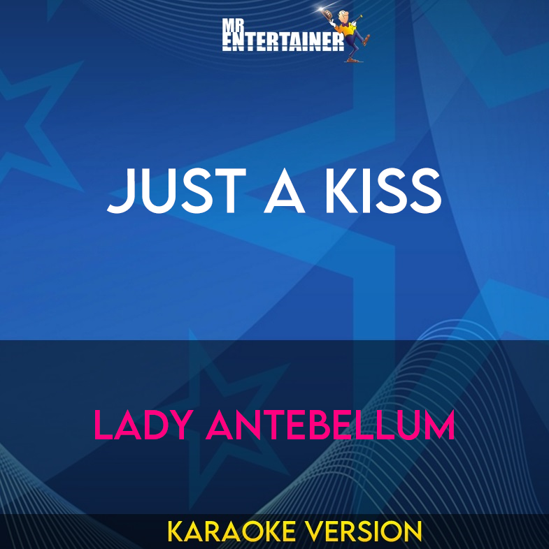 Just A Kiss - Lady Antebellum (Karaoke Version) from Mr Entertainer Karaoke