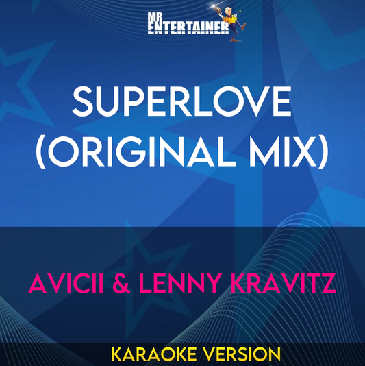 Superlove (original Mix) - Avicii & Lenny Kravitz (Karaoke Version) from Mr Entertainer Karaoke