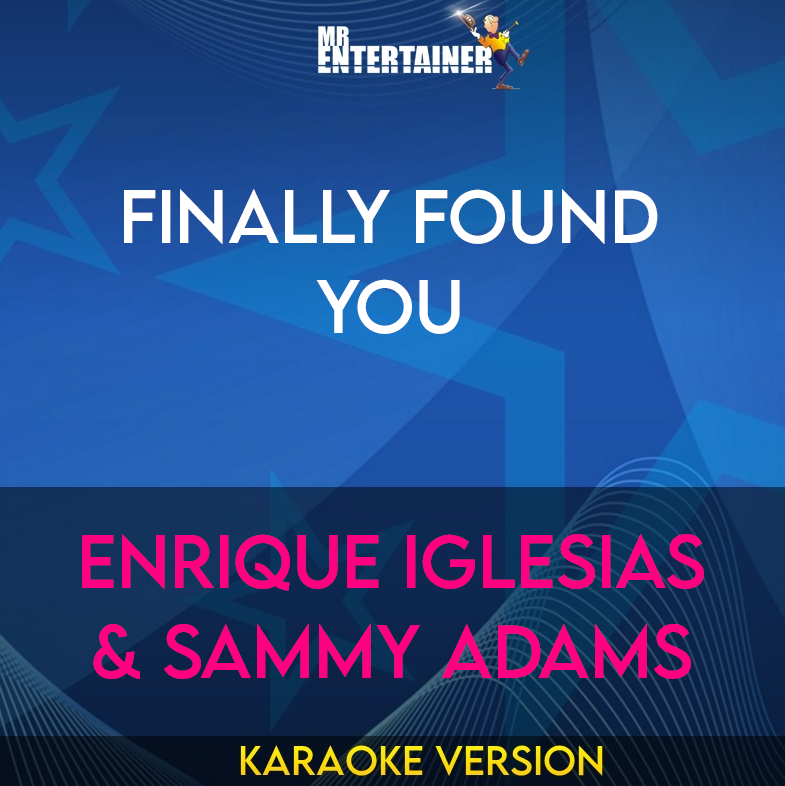 Finally Found You - Enrique Iglesias & Sammy Adams (Karaoke Version) from Mr Entertainer Karaoke