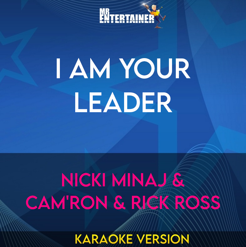 I Am Your Leader - Nicki Minaj & Cam'ron & Rick Ross (Karaoke Version) from Mr Entertainer Karaoke