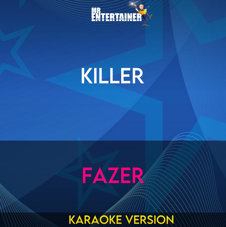 Killer - Fazer (Karaoke Version) from Mr Entertainer Karaoke