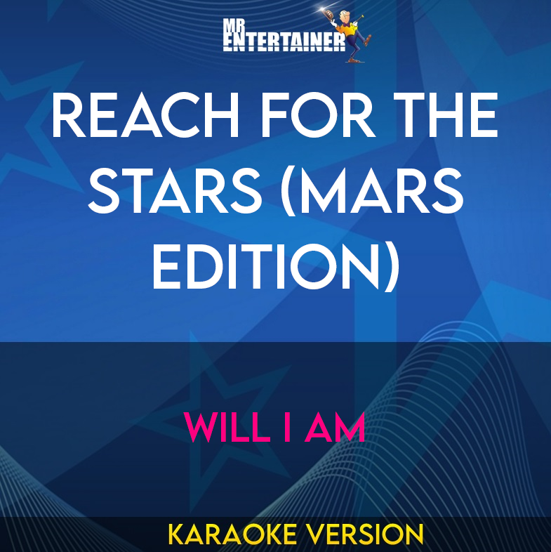 Reach For The Stars (mars Edition) - Will I Am (Karaoke Version) from Mr Entertainer Karaoke