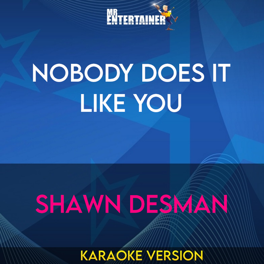 Nobody Does It Like You - Shawn Desman (Karaoke Version) from Mr Entertainer Karaoke