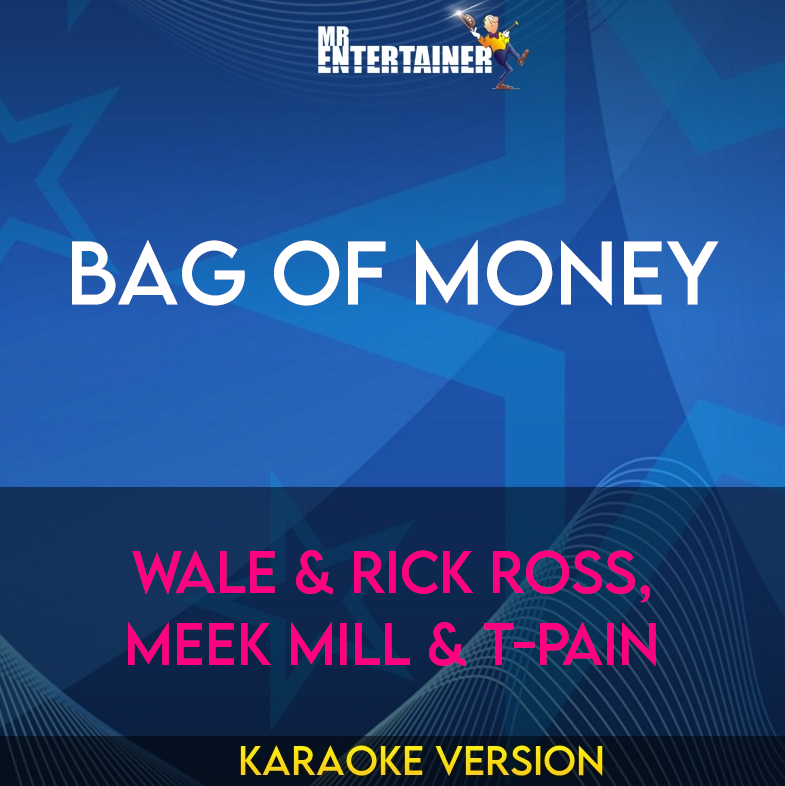 Bag Of Money - Wale & Rick Ross, Meek Mill & T-pain (Karaoke Version) from Mr Entertainer Karaoke