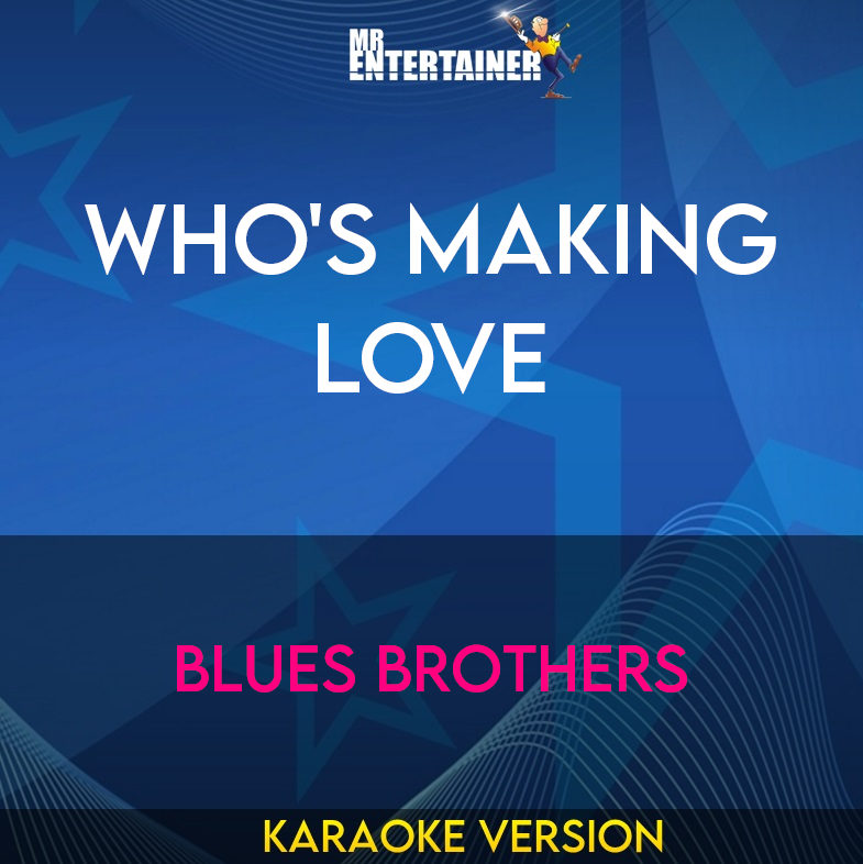 Who's Making Love - Blues Brothers (Karaoke Version) from Mr Entertainer Karaoke