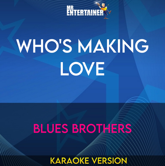 Who's Making Love - Blues Brothers (Karaoke Version) from Mr Entertainer Karaoke