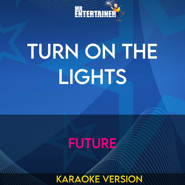 Turn On The Lights - Future (Karaoke Version) from Mr Entertainer Karaoke