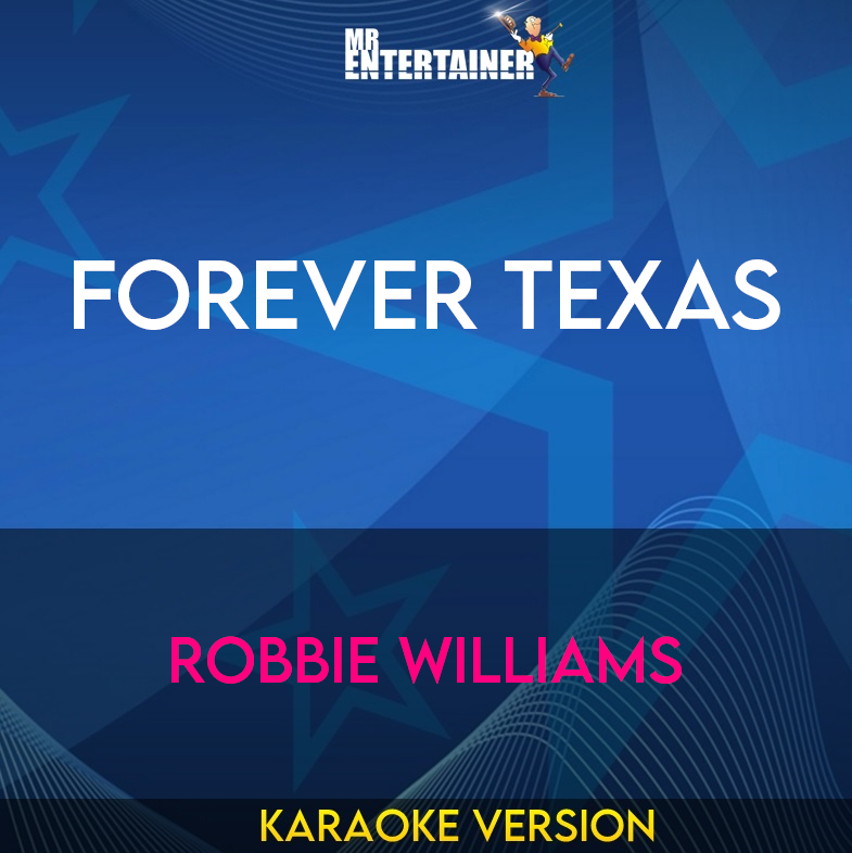 Forever Texas - Robbie Williams (Karaoke Version) from Mr Entertainer Karaoke