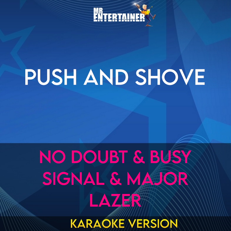 Push And Shove - No Doubt & Busy Signal & Major Lazer (Karaoke Version) from Mr Entertainer Karaoke