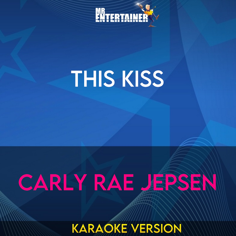 This Kiss - Carly Rae Jepsen (Karaoke Version) from Mr Entertainer Karaoke