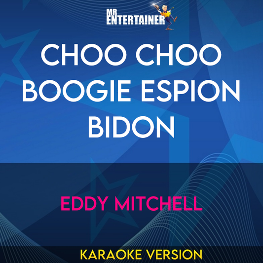 Choo Choo Boogie Espion Bidon - Eddy Mitchell (Karaoke Version) from Mr Entertainer Karaoke