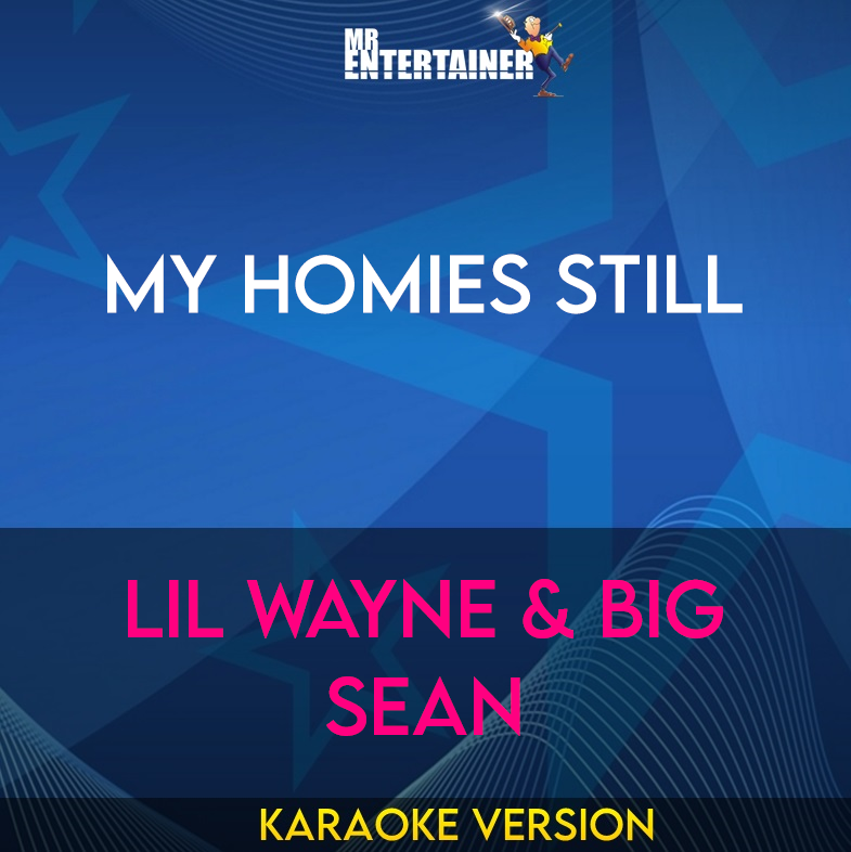 My Homies Still - Lil Wayne & Big Sean (Karaoke Version) from Mr Entertainer Karaoke