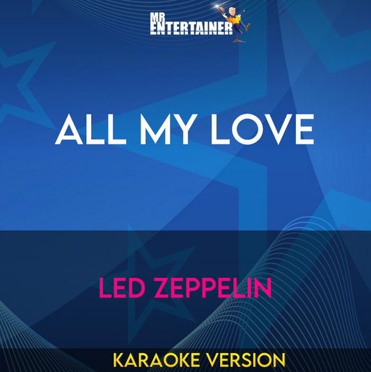 All My Love - Led Zeppelin (Karaoke Version) from Mr Entertainer Karaoke