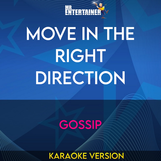 Move In The Right Direction - Gossip (Karaoke Version) from Mr Entertainer Karaoke