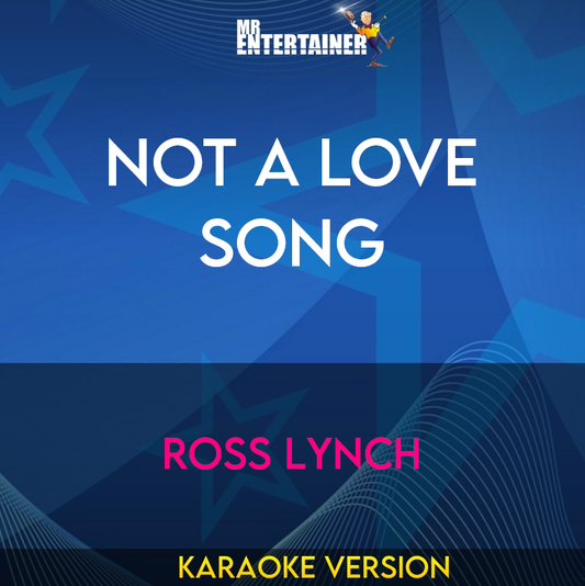 Not A Love Song - Ross Lynch (Karaoke Version) from Mr Entertainer Karaoke