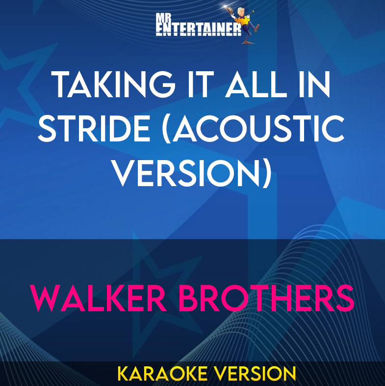 Taking It All In Stride (acoustic Version) - Walker Brothers (Karaoke Version) from Mr Entertainer Karaoke