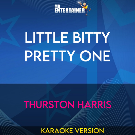 Little Bitty Pretty One - Thurston Harris (Karaoke Version) from Mr Entertainer Karaoke