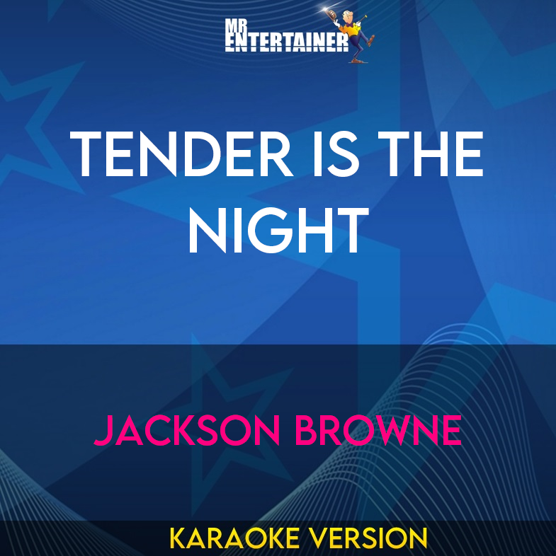 Tender Is The Night - Jackson Browne (Karaoke Version) from Mr Entertainer Karaoke