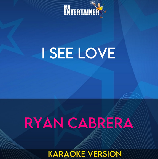 I See Love - Ryan Cabrera (Karaoke Version) from Mr Entertainer Karaoke