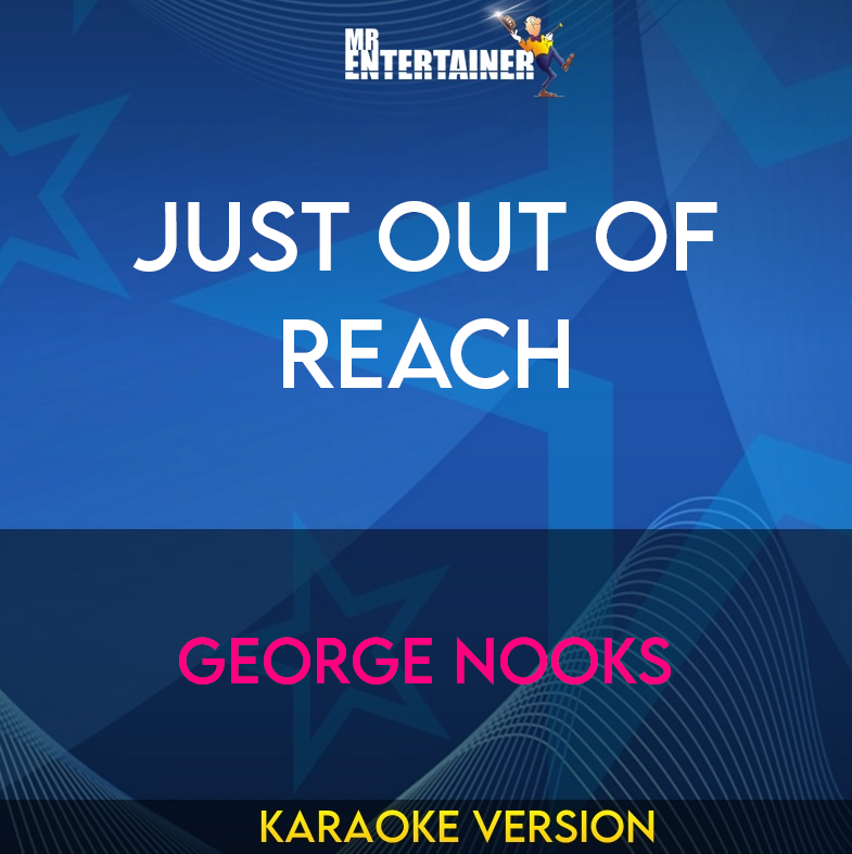 Just Out Of Reach - George Nooks (Karaoke Version) from Mr Entertainer Karaoke