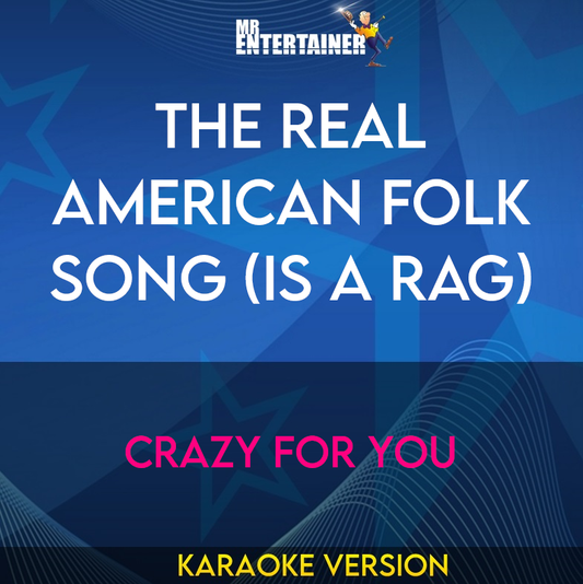 The Real American Folk Song (is A Rag) - Crazy For You (Karaoke Version) from Mr Entertainer Karaoke