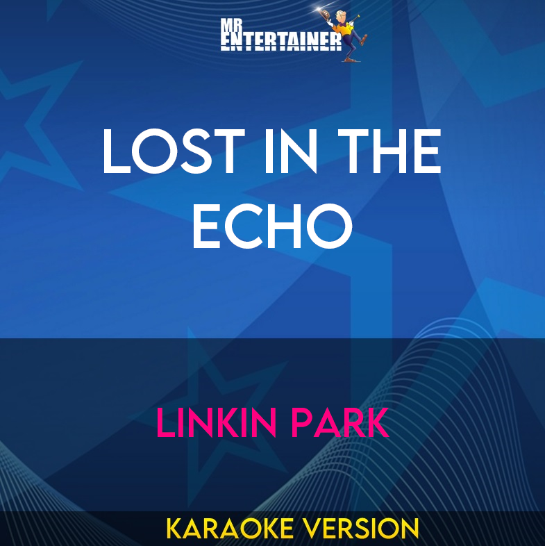 Lost In The Echo - Linkin Park (Karaoke Version) from Mr Entertainer Karaoke