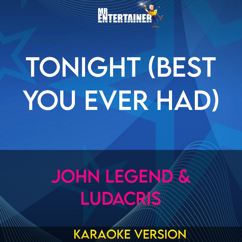 Tonight (best You Ever Had) - John Legend & Ludacris (Karaoke Version) from Mr Entertainer Karaoke