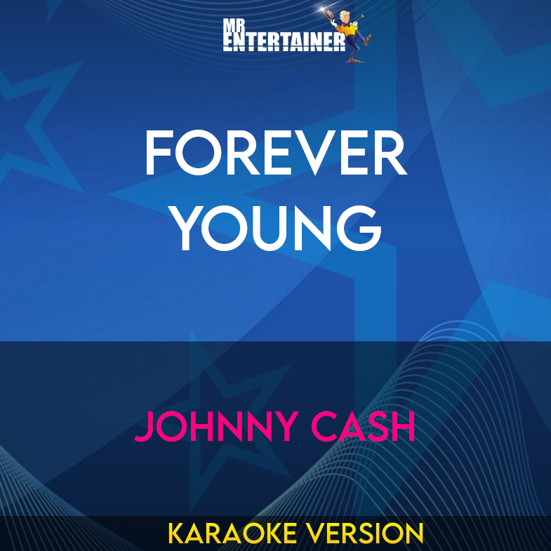 Forever Young - Johnny Cash (Karaoke Version) from Mr Entertainer Karaoke